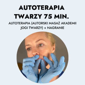 AUTOTERAPIA TWARZY 75 MIN. ONLINE Z NAGRANIEM - TERMINY OD 01.04